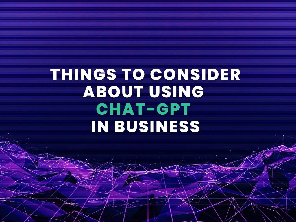 Things to consider about using Chat-GPT in business